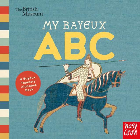 British Museum: My Bayeux ABC : A Bayeux Tapestry Alphabet Book - 9781807080150