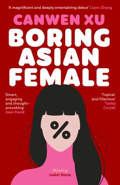 Boring Asian Female : An Addictive Debut about Obsession, Identity and the Dark Side of Success in a World That Demands You Stand Out - 9781835013229