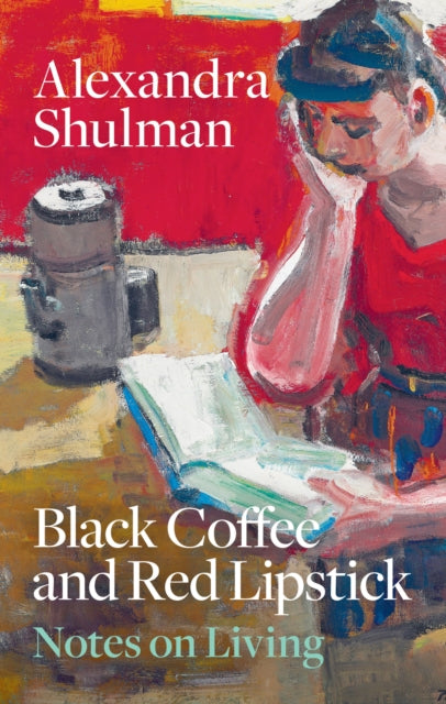 Black Coffee and Red Lipstick : Notes on living - 9781846017780