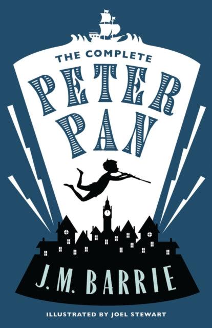 The Complete Peter Pan : Illustrated by Joel Stewart (Contains: Peter and Wendy, Peter Pan in Kensington Gardens, Peter Pan play) - 9781847495600