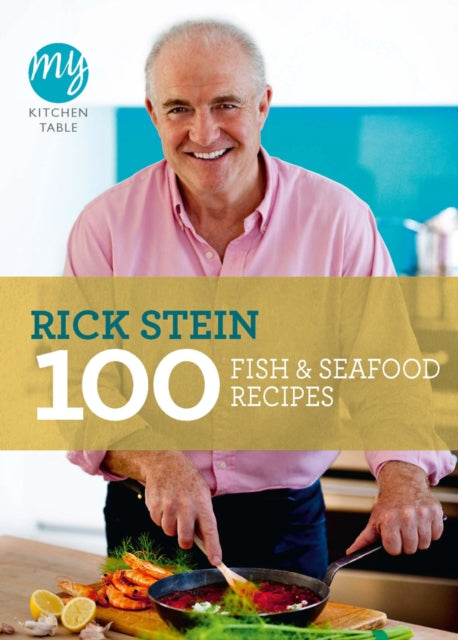 My Kitchen Table: 100 Fish and Seafood Recipes - 9781849901581