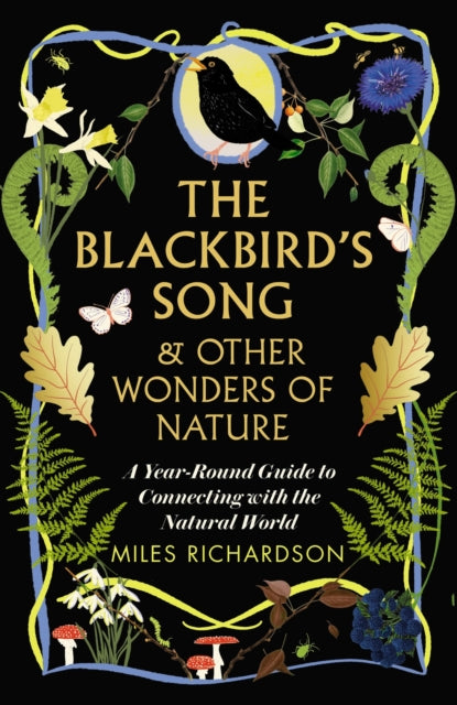 The Blackbird's Song & Other Wonders of Nature : A year-round guide to connecting with the natural world - 9781915780256