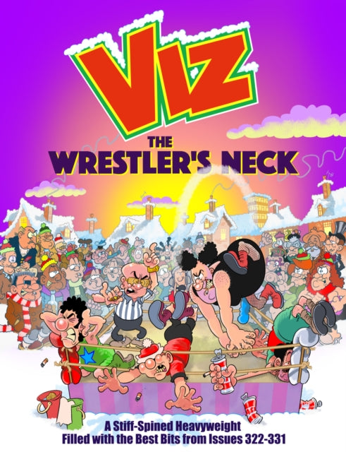 The Wrestler's Neck : A Stiff-Spined Heavyweight Filled with the Best Bits from Issues 322-331 - 9781916421981