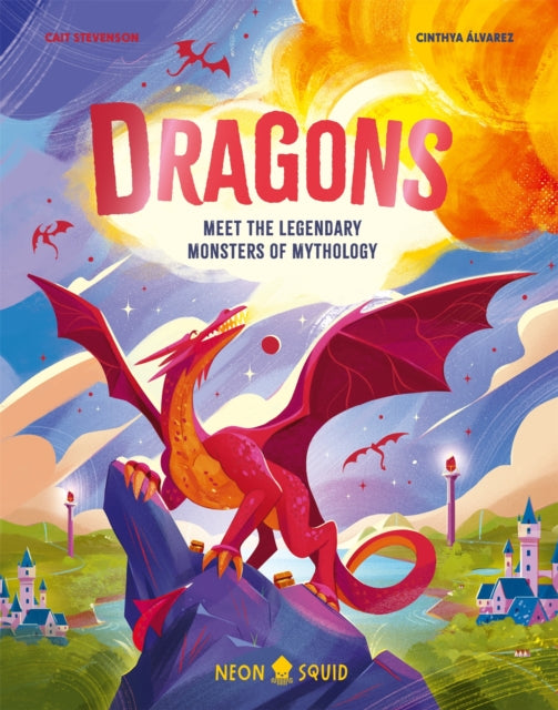 Dragons : Meet the Legendary Monsters of Mythology - 9781916745049
