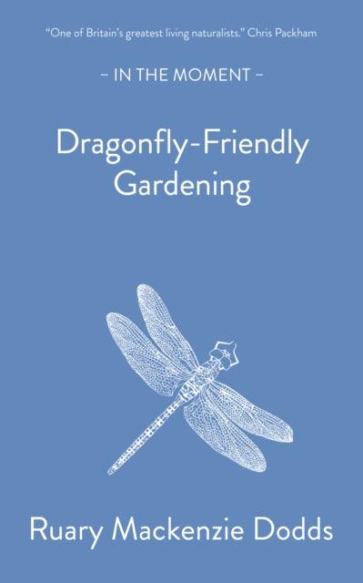 Dragonfly-Friendly Gardening - 9781916812123