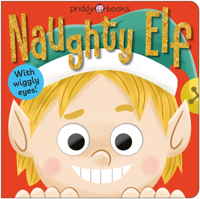 Naughty Elf : With wiggly eyes! - 9781917069571