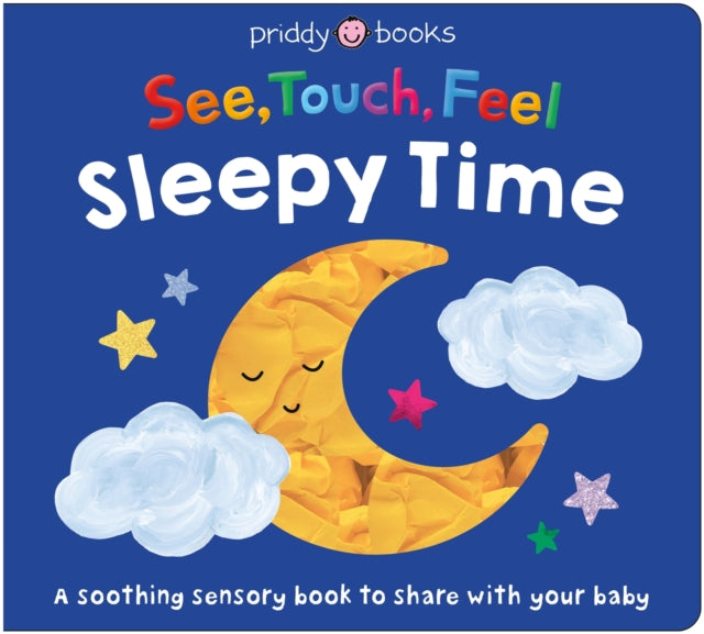 See, Touch, Feel: Sleepy Time : A soothing sensory book to share with your baby - 9781917069618