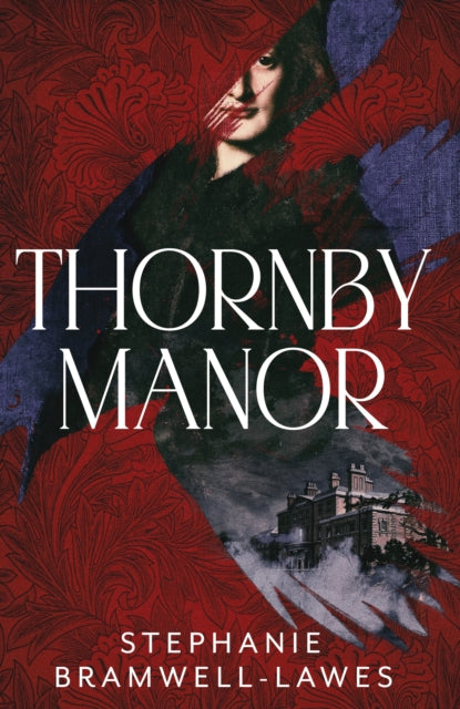 Thornby Manor : The spellbinding, intoxicating new debut historical mystery… - 9781917764124