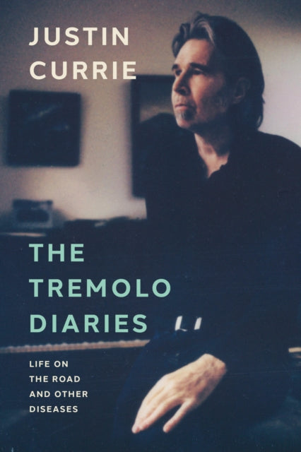 The Tremolo Diaries : Life on the Road and Other Diseases - 9781917923002