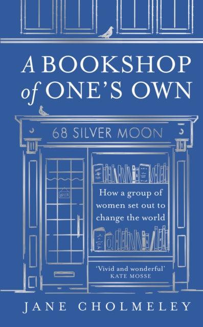 A Bookshop of One’s Own : How a Group of Women Set out to Change the World - The Cleeve Bookshop