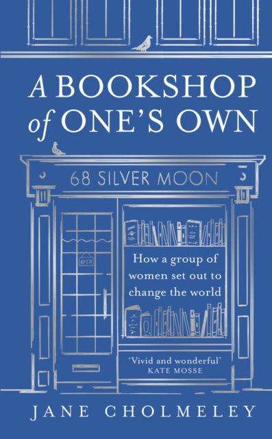 A Bookshop of One’s Own : How a Group of Women Set out to Change the World - The Cleeve Bookshop