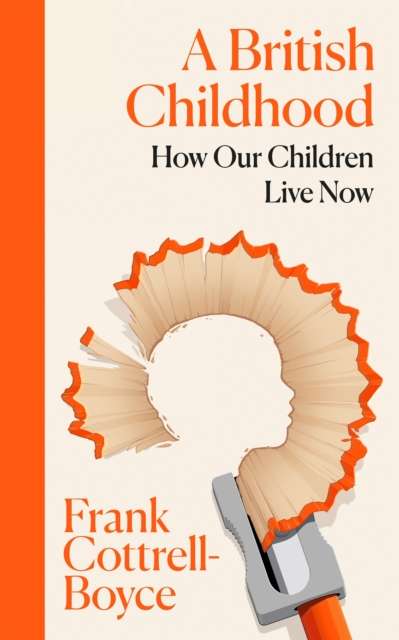 A British Childhood : How Our Children Live Now - Signed First Edition - The Cleeve Bookshop