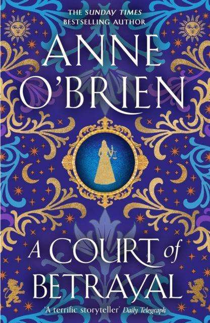 A Court of Betrayal : The gripping new historical novel from the Sunday Times bestselling author! - The Cleeve Bookshop