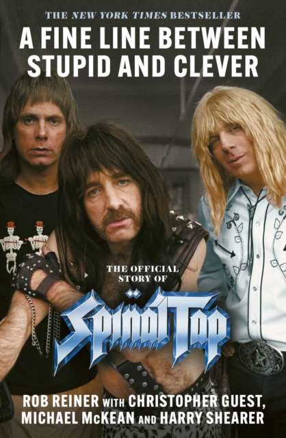 A Fine Line between Stupid and Clever : The Story of Spinal Tap - The Cleeve Bookshop