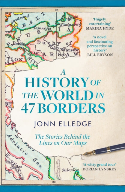 A History of the World in 47 Borders : The Stories Behind the Lines on Our Maps - The Cleeve Bookshop