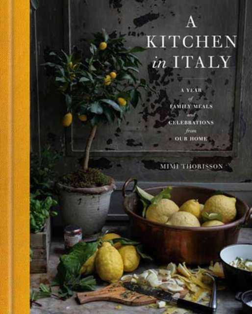 A Kitchen in Italy : A Year of Family Meals and Celebrations from Our Home - The Cleeve Bookshop