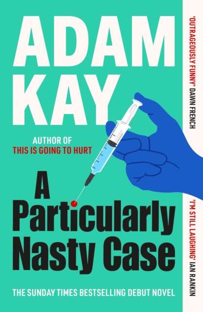 A Particularly Nasty Case : The ‘outrageously funny’ debut thriller, from the author of This is Going to Hurt - The Cleeve Bookshop