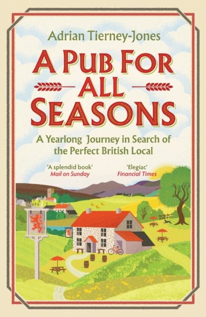 A Pub For All Seasons : A Yearlong Journey in Search of the Perfect British Local - The Cleeve Bookshop