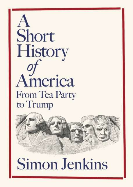 A Short History of America : From Tea Party to Trump - The Cleeve Bookshop