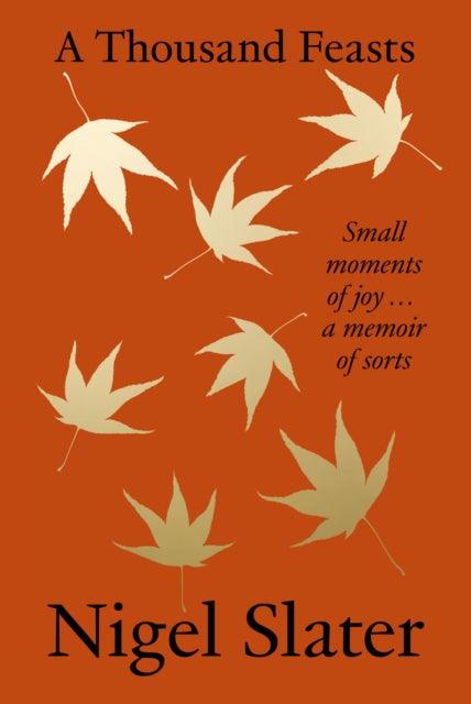 A Thousand Feasts : Small Moments of Joy … a Memoir of Sorts - 9780008670740