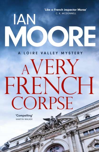 A Very French Corpse : A slickly plotted murder mystery set in France's Loire Valley - The Cleeve Bookshop