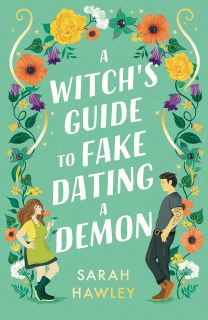A Witch's Guide to Fake Dating a Demon : ‘Whimsically sexy, charmingly romantic, and magically hilarious.’ Ali Hazelwood - The Cleeve Bookshop