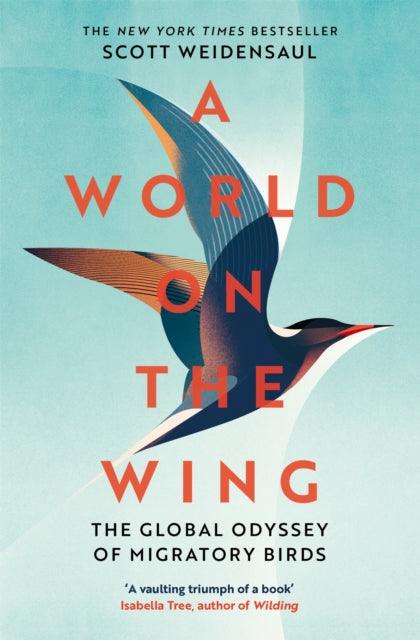 A World on the Wing : The Global Odyssey of Migratory Birds - The Cleeve Bookshop