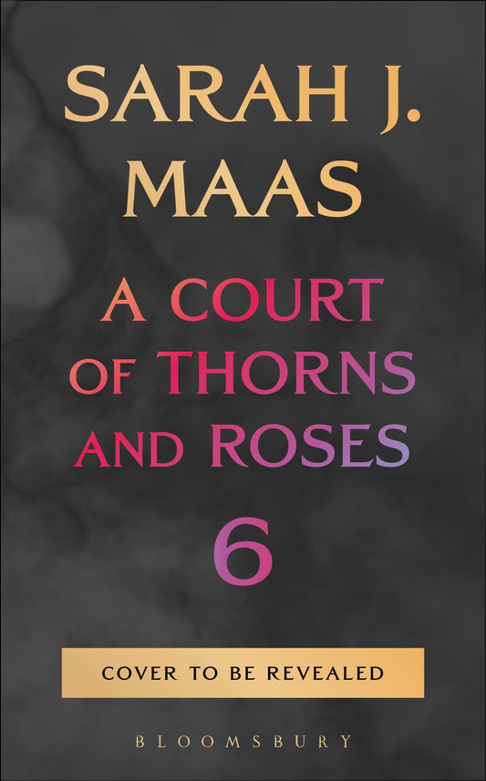 A Court of Thorn and Roses - 6