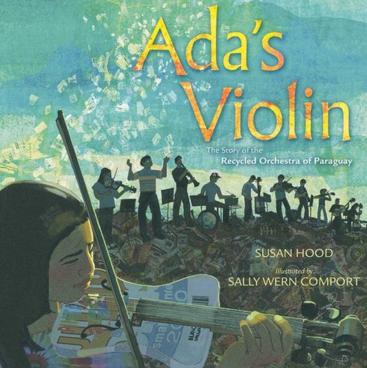 Ada's Violin : The Story of the Recycled Orchestra of Paraguay - The Cleeve Bookshop