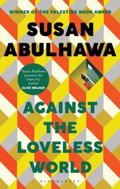Against the Loveless World : Winner of the Palestine Book Award - The Cleeve Bookshop