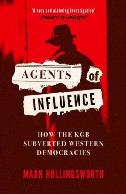 Agents of Influence : How the KGB Subverted Western Democracies - The Cleeve Bookshop