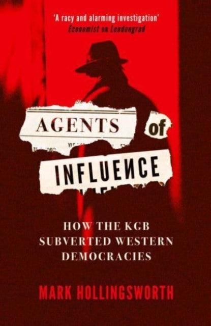 Agents of Influence : How the KGB Subverted Western Democracies - 9780861547999