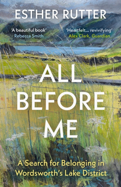 All Before Me : A Search for Belonging in Wordsworth’s Lake District - The Cleeve Bookshop