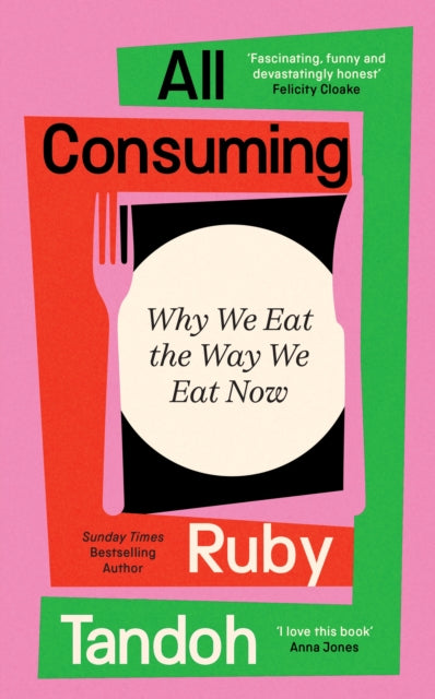 All Consuming : Why We Eat The Way We Eat Now - Signed First Edition - The Cleeve Bookshop
