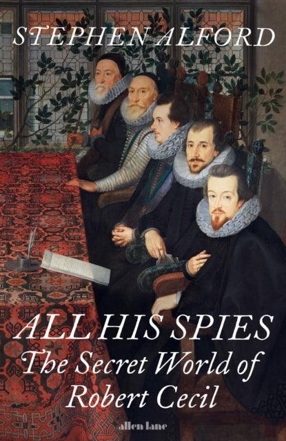 All His Spies : The Secret World of Robert Cecil - The Cleeve Bookshop