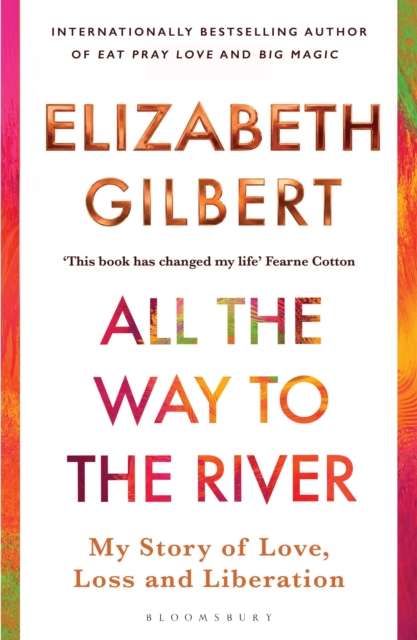 All the Way to the River : My Story of Love, Loss and Liberation - The Cleeve Bookshop