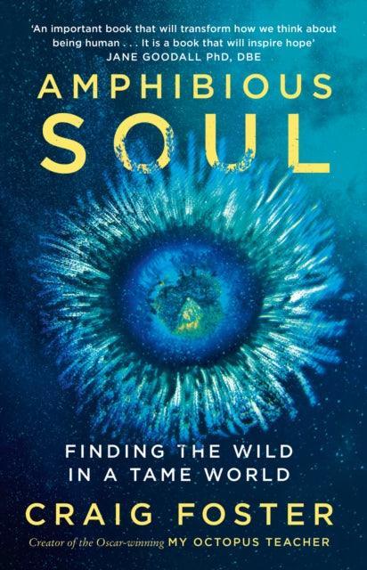 Amphibious Soul : Finding the Wild in a Tame World - The Cleeve Bookshop
