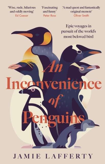 An Inconvenience of Penguins: Epic voyages in pursuit of the world's most beloved bird - The Cleeve Bookshop