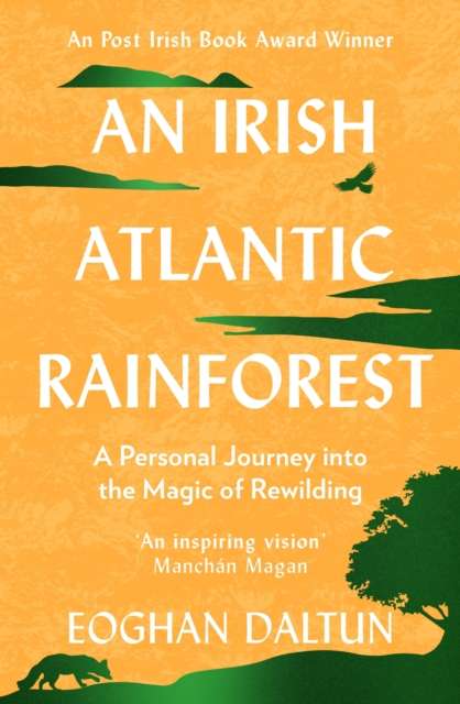 An Irish Atlantic Rainforest : A Personal Journey into the Magic of Rewilding - The Cleeve Bookshop