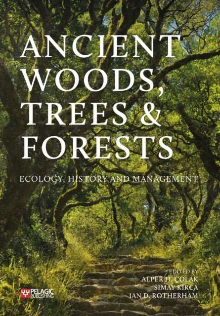 Ancient Woods, Trees and Forests : Ecology, History and Management - The Cleeve Bookshop