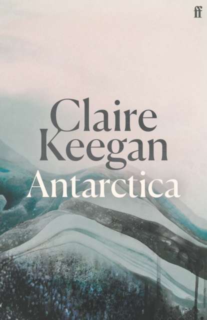 Antarctica : ‘A genuine once-in-a-generation writer.’ THE TIMES - The Cleeve Bookshop