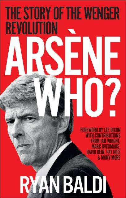 Arsene Who? : The Story of the Wenger Revolution - The Cleeve Bookshop
