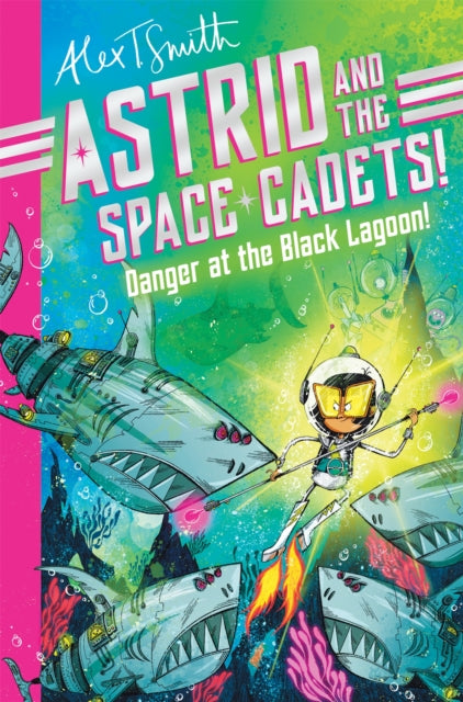 Astrid and the Space Cadets: Danger at the Black Lagoon! - The Cleeve Bookshop