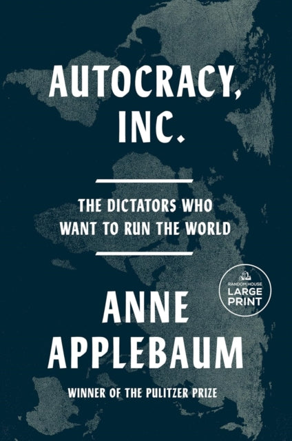 Autocracy, Inc : The Dictators Who Want to Run the World - The Cleeve Bookshop