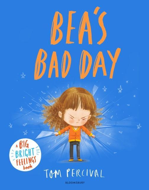 Bea's Bad Day : A Big Bright Feelings Book - The Cleeve Bookshop