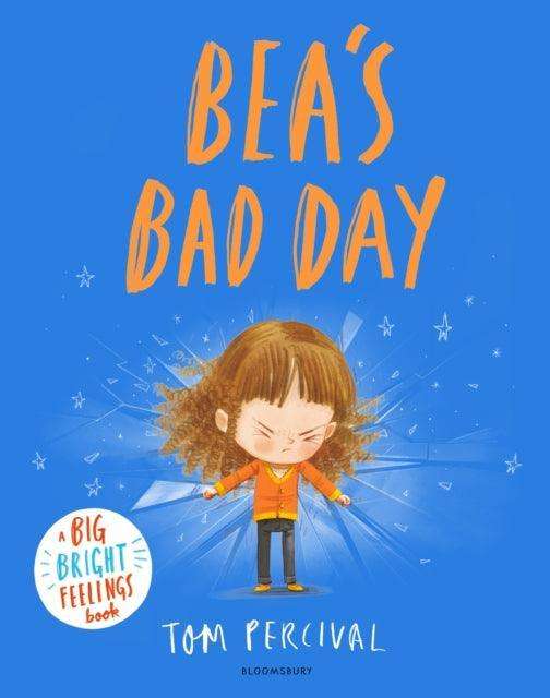 Bea's Bad Day : A Big Bright Feelings Book - The Cleeve Bookshop