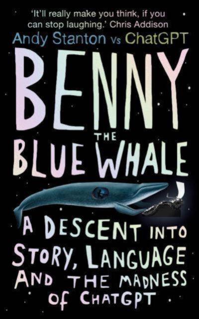 Benny the Blue Whale : One Author's Descent into the Madness of AI - The Cleeve Bookshop