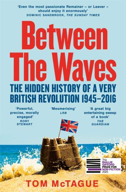 Between the Waves : The Hidden History of a Very British Revolution 1945-2016 - The Cleeve Bookshop
