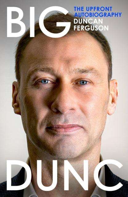 BIG DUNC : The Upfront Autobiography - The Cleeve Bookshop
