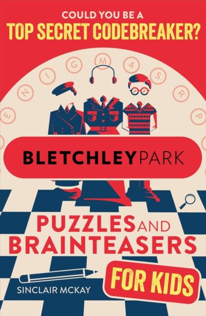 Bletchley Park Puzzles and Brainteasers : Could YOU be a top secret codebreaker? (Children's Edition) - The Cleeve Bookshop